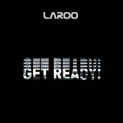 Laroo/C-Bo/Flow/151/Marvaless/Probable Cauze/Ephriam Galloway/Killa Tay/Pizzo/BlaccGet Ready