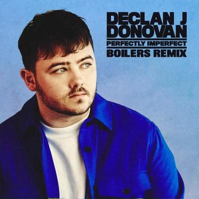 Declan J Donovan/Tep NoPerfectly Imperfect (BOILERS Remix)