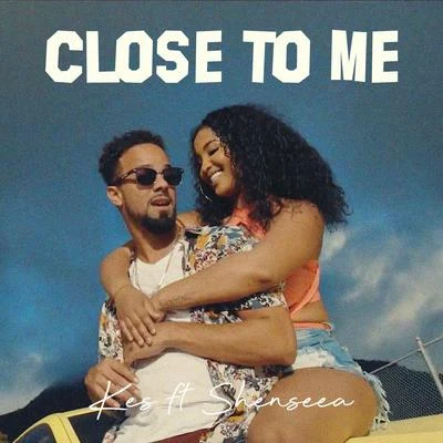 KESClose To Me (feat. Shenseea)