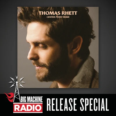 Thomas RhettCenter Point Road (Big Machine Radio Release Special)