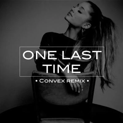 ConvexOne Last Time (Convex Remix)