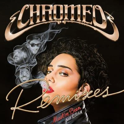 ChromeoMustve Been (feat. DRAM) [Remixes]