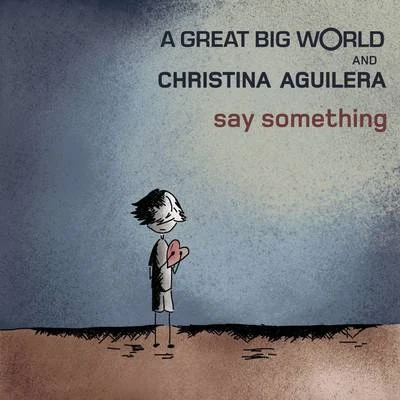 A Great Big WorldChristina AguileraSay Something