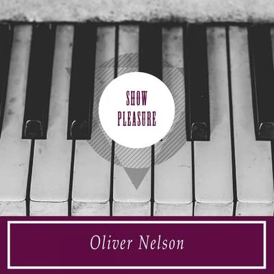 Oliver NelsonShow Pleasure