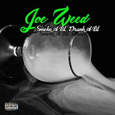 D-Gotti Monroe/Joe WeedSmoke a Lil, Drank a Lil