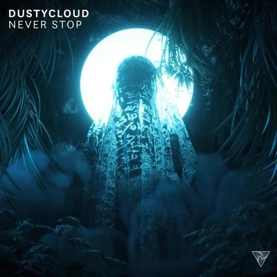 DUSTYCLOUDNever Stop