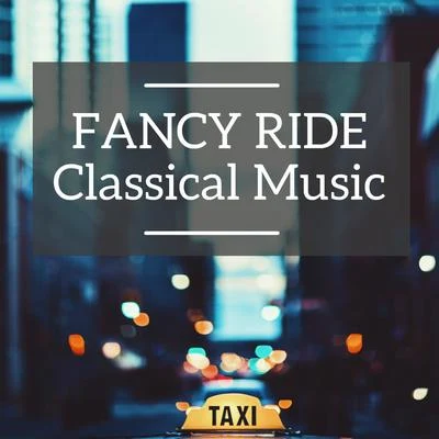 Giacomo Puccini/Gaetano Donizetti/Giuseppe VerdiFancy Ride Classical Music (Taxi Music)