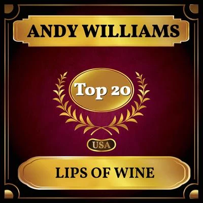 Andy WilliamsLips of Wine (Billboard Hot 100 - No 17)