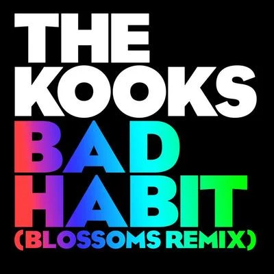 The KooksBad Habit (Blossoms Remix)