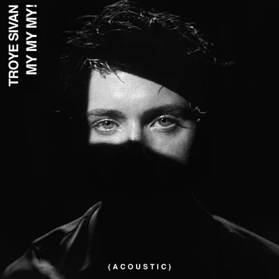 Troye SivanMy My My! (Acoustic)