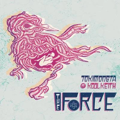 TOKiMONSTAKool KeithThe Force (Remixes)