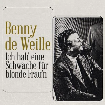 Benny de WeilleIch hab eine Schwäche für blonde Frauen