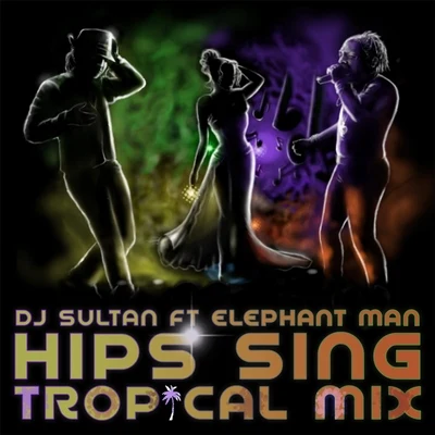 Mokobé/DJ Goldfingers/DJ Lord Chamy/Sheryne/Elephant ManHips Sing (Tropical Mix) [feat. Elephant Man]