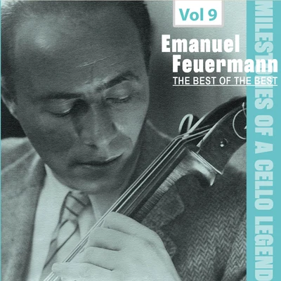 Emanuel FeuermannMilestones of a Cello Legend: The Best of the Best - Emanuel Feuermann, Vol. 9