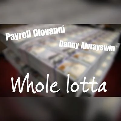 Payroll Giovanni/PeezyWhole Lotta