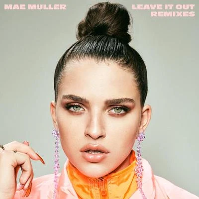 Mae MullerLeave It Out (Remixes)