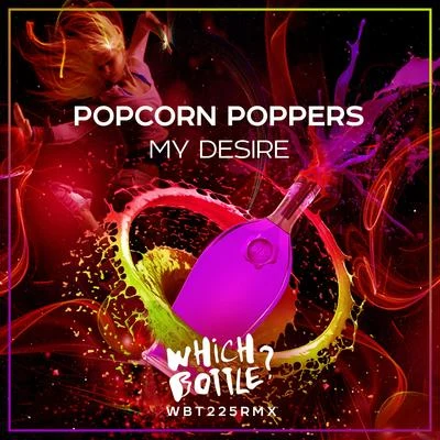 Popcorn Poppers/Lika Morgan/EDX/Scott Forshaw/Nora En Pure/Greg Stainer/ArtLec/Robert Burian/Brit Chick/Tosel & HaleMy Desire