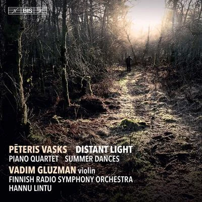 Petteri Salomaa/Avanti Chamber Orchestra/Hannu LintuPēteris Vasks: Distant Light, Piano Quartet & Summer Dances