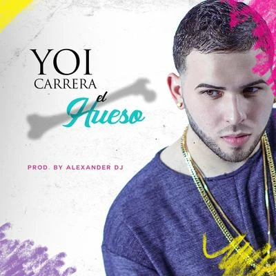 Yoi Carrera/Jory Boy/Dalmata/J Alvarez/Nejo/Jonna TorresEl Hueso