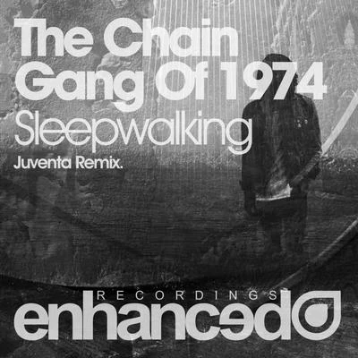 The Chain Gang of 1974/Ad Brown/Matt Cerf/Madison/BT/Aruna/Eco/Tritonal/Estiva/Speed LimitsSleepwalking (Juventa Radio Edit)