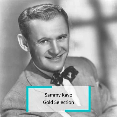 Sammy Kaye/DR/Joe Bishop/Gordon Kennedy/Irving Berlin/Al Hoffman/Gordon JenkinsSammy Kaye - Gold Selection