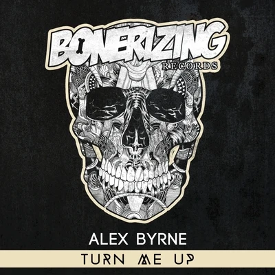 Alex Byrne/DROPFIRETurn Me Up