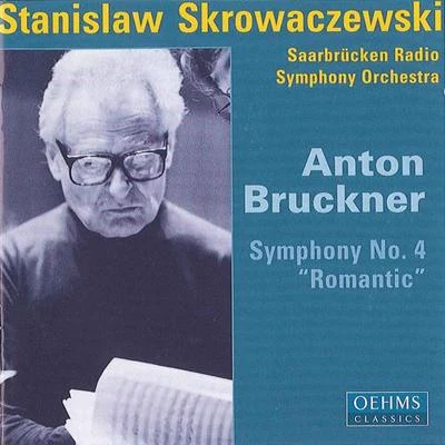 Stanislaw Skrowaczewski/Minnesota OrchestraBRUCKNER, A.: Symphony No. 4, "Romantic" (Saarbrucken Radio Symphony, Skrowaczewski)