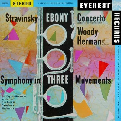 Sir Eugene GoossensThe London Symphony OrchestraAlberto Evaristo GinasteraStravinsky: Ebony Concerto & Symphony in 3 Movements (Transferred from the Original Everest Records Master Tapes)