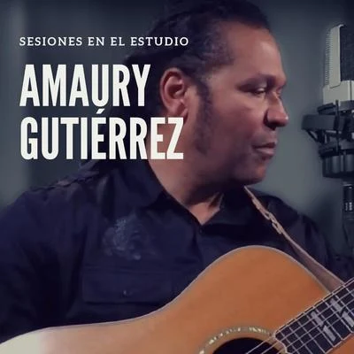 Amaury GutiérrezSesiones en el Estudio: Amaury Gutiérrez