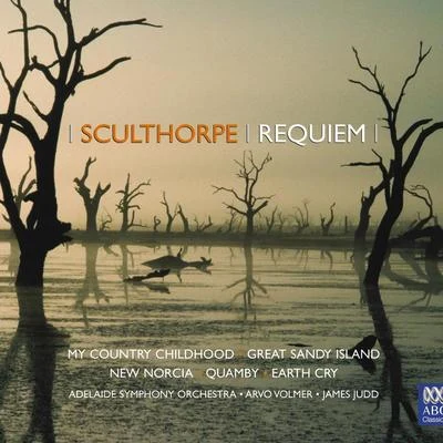 Adelaide Symphony Orchestra/Nicholas Milton/Melbourne Symphony Orchestra/Elizabeth Campbell/Bruce Martin/Takuo Yuasa/Opera Australia Chorus/Oleg Caetani/Tasmanian Symphony Orchestra/Tadaaki OtakaPeter Sculthorpe: Requiem