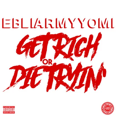 Elvis Murry/EbliArmyYomiGet Rich or Die Tryin