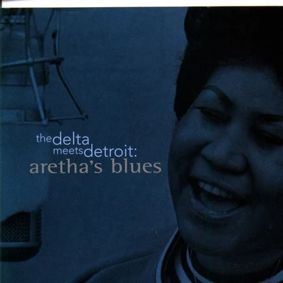 Aretha FranklinThe Delta Meets Detroit: Arethas Blues