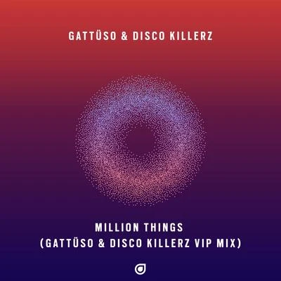 Disco Killerz/Loreno Mayer/Enya Angel/Quizzow/Holly TMillion Things (GATTÜSO & Disco Killerz VIP Mix)