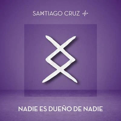 Santiago CruzNadie Es Dueño de Nadie