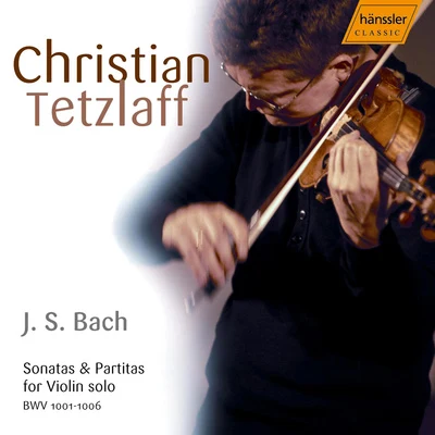 Christian Tetzlaff/Preben Iwan/Jorn Damgaard Jacobsen/Alain Lanceron/Danish National Symphony Orchestra/Thomas DausgaardBACH, J.S.: Sonatas and Partitas for Solo Violin, BWV 1001-1006 (Tetzlaff) (2005)