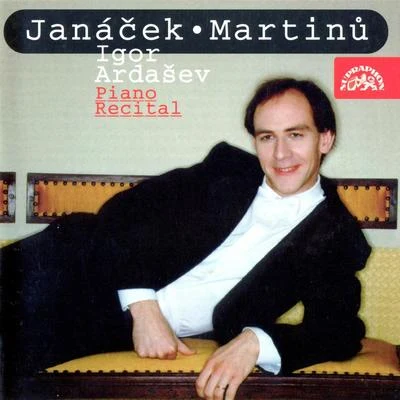 Igor ArdasevJanáček, Martinů: Piano Recital