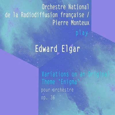 Désiré-Émile Inghelbrecht/Orchestre national de la Radiodiffusion françaiseOrchestre National de la Radiodiffusion françaisePierre Monteux play: Edward Elgar: Variations on an Original Theme Enigma - pour orche