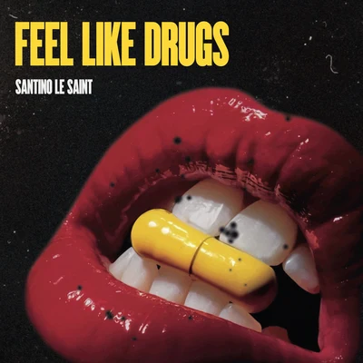 TS Graye/Santino Le SaintFeels Like Drugs