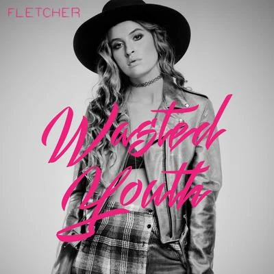 FLETCHERWasted Youth