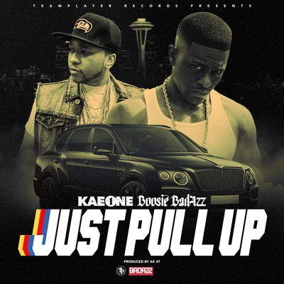 Kae OneJust Pull Up (feat. Boosie Badazz)