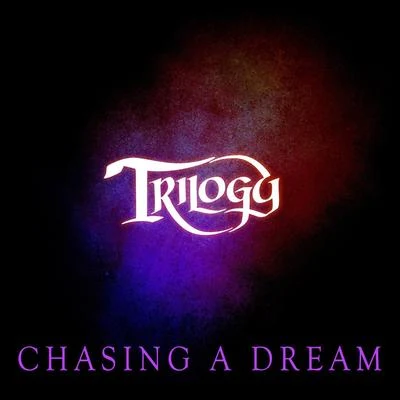 TrilogyChasing a Dream