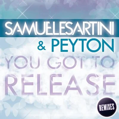 PeytonYou Got To Release [Remixes]