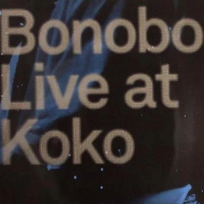 Bonobo/Jacques GreeneLive At Koko