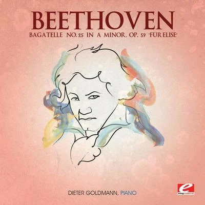 Dieter GoldmannBeethoven: Bagatelle No. 25 in A Minor, Op. 59 "Für Elise" (Digitally Remastered)