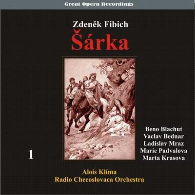 Sona Cervena/Beno Blachut/Karel Šejna/Stanislava Součková/Czech Philharmonic/Marta Krásová/Václav Jirácek/Czech Radio Chorus/Jan Soumar/Czech Radio Symphony OrchestraFibich: Šárka (Opera in three acts) [1950], Vol. 1