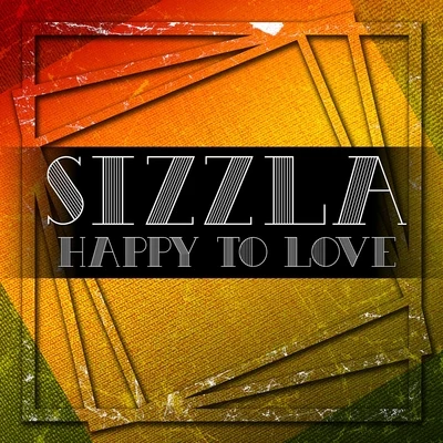 SizzlaHAPPY TO LOVE