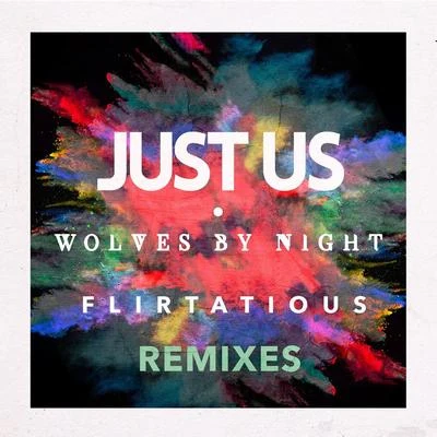 Just UsFlirtatious Remixes