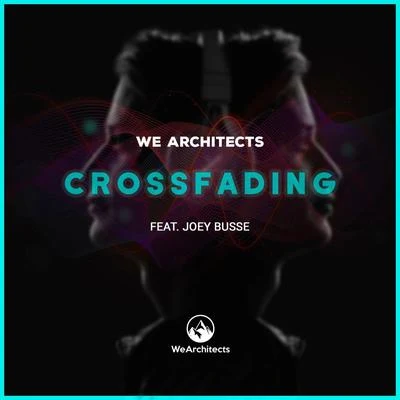 Quique Tejada/We ArchitectsCrossfading (feat. Joey Busse)