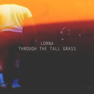 LornaThrough the Tall Grass