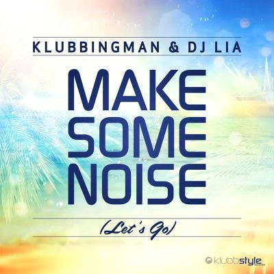 KlubbingmanMake Some Noise (Let&#x27;s Go)